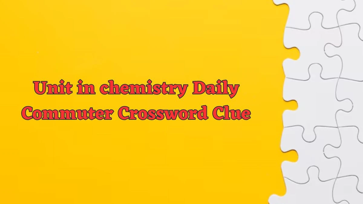 Unit in chemistry Daily Commuter Crossword Clue Puzzle Answer from June 12 2024