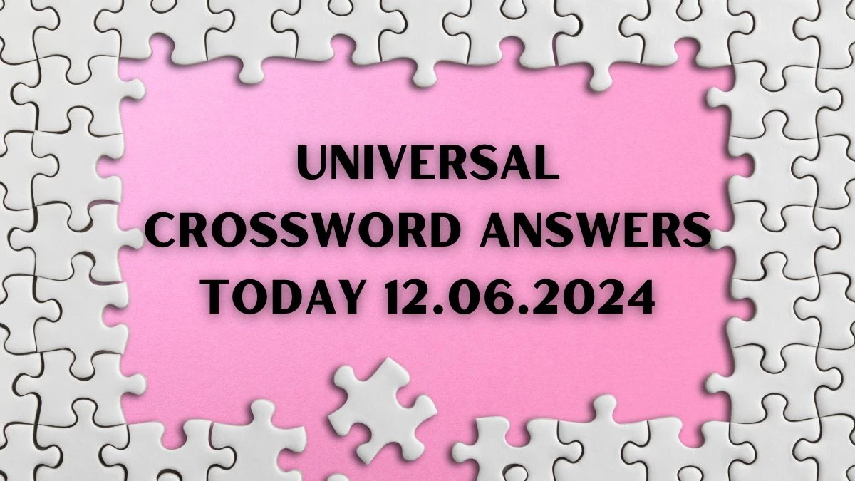 Universal Crossword Answers Today 12.06.2024