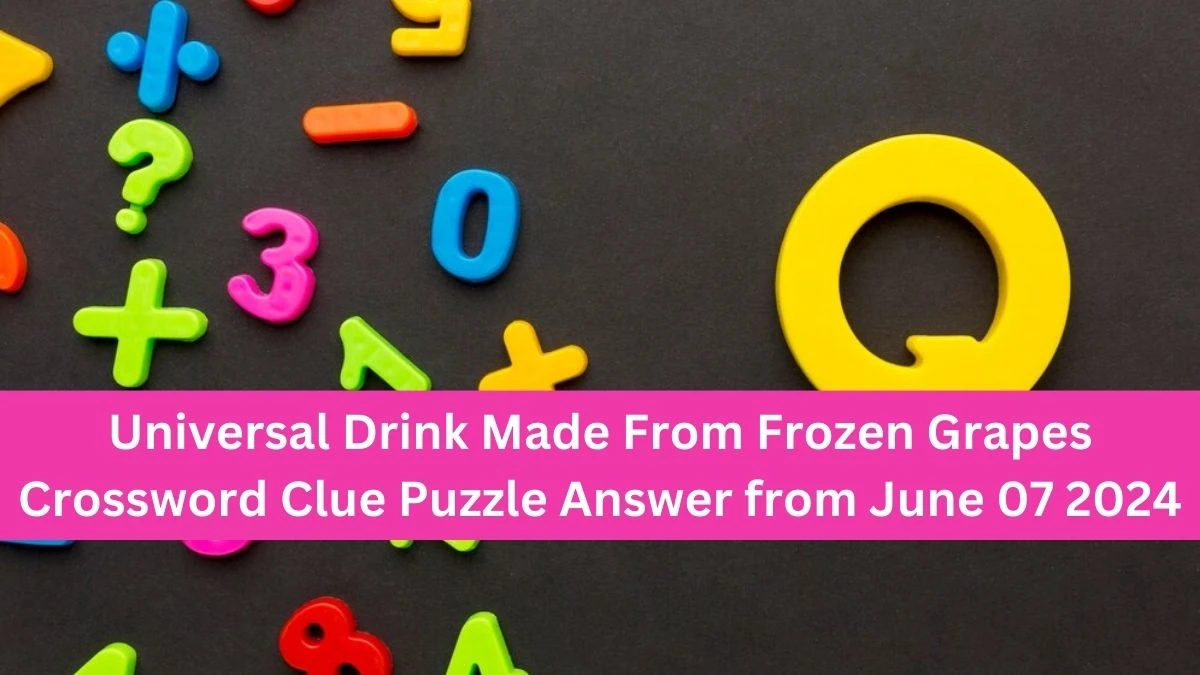 Universal Drink Made From Frozen Grapes Crossword Clue Puzzle Answer from June 07 2024