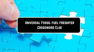 Universal Fossil fuel freighter Crossword Clue Puzzle Answer from June 08 2024