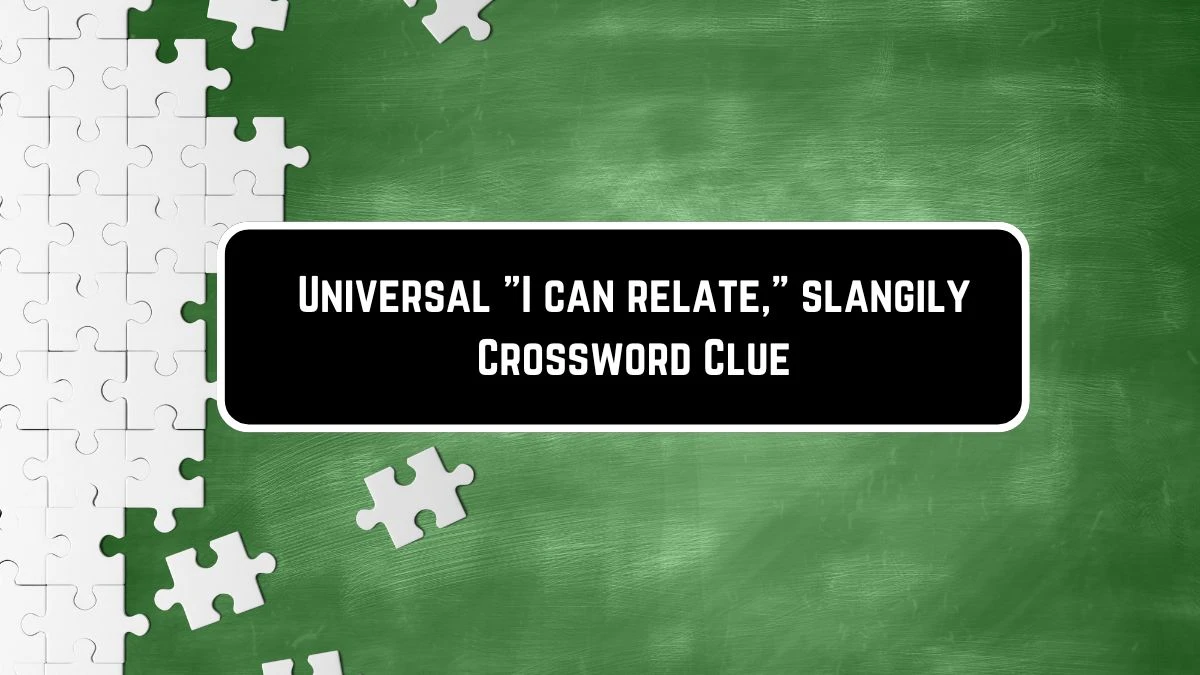 Universal I can relate slangily Crossword Clue Puzzle Answer from June