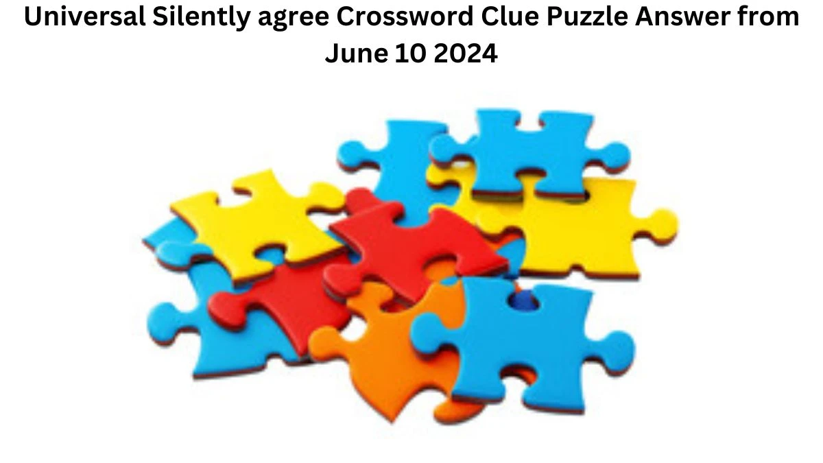 Universal Silently agree Crossword Clue Puzzle Answer from June 10 2024