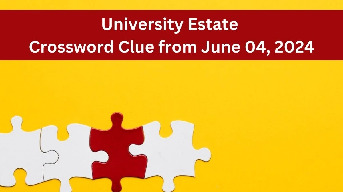 University Estate Crossword Clue from June 04, 2024