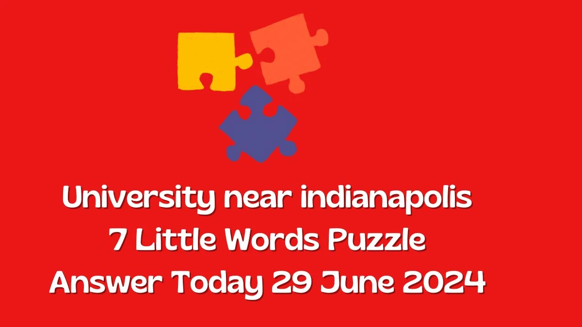 University near indianapolis 7 Little Words Puzzle Answer from June 29, 2024