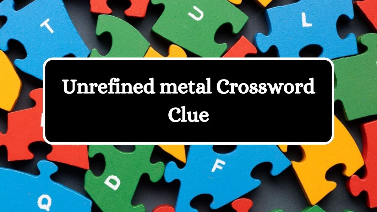 USA Today Unrefined metal Crossword Clue Puzzle Answer from June 25, 2024