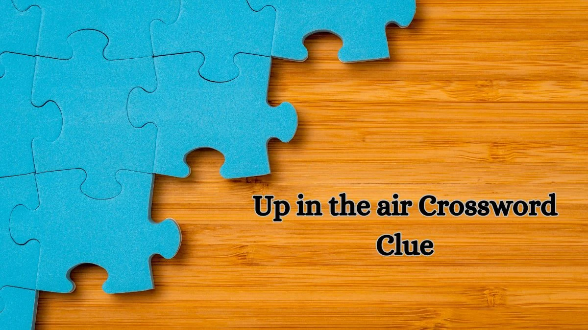 Up in the air Universal Crossword Clue Puzzle Answer from June 26, 2024