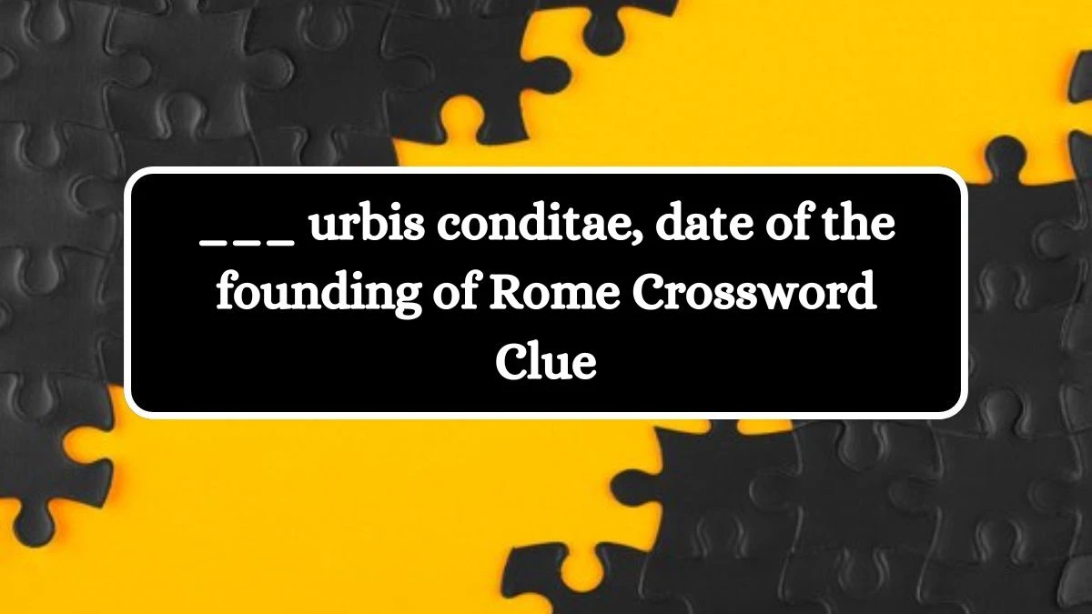 ___ urbis conditae, date of the founding of Rome NYT Crossword Clue Puzzle Answer from June 22, 2024