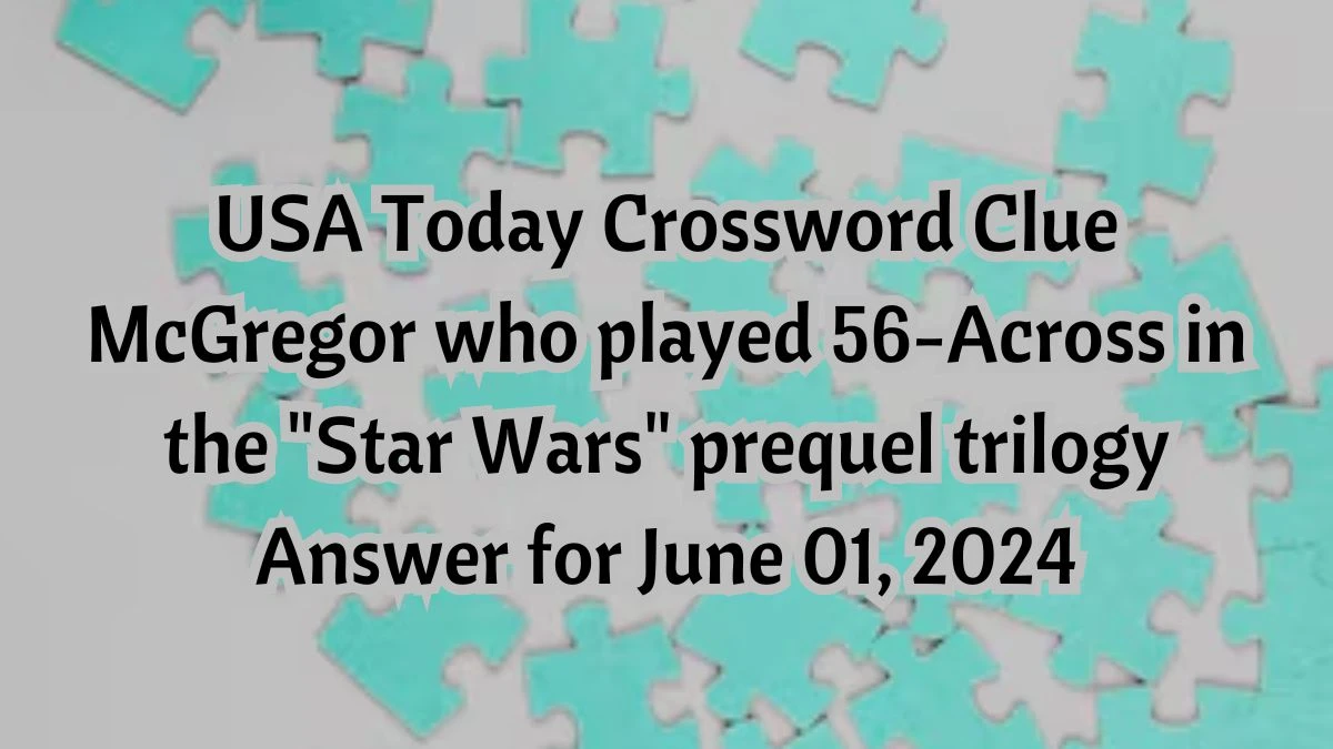 USA Today Crossword Clue McGregor who played 56 Across in the Star Wars