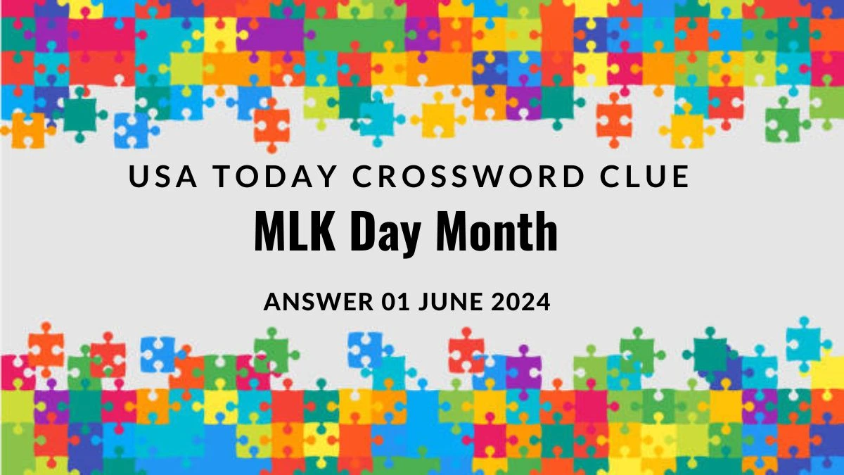 USA Today Crossword Clue MLK Day Month on 01 June 2024 Answer Found