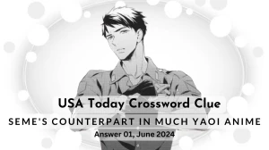 USA Today Crossword Clue Seme's Counterpart in Much Yaoi Anime on 01 June 2024 Answer Unveiled Here