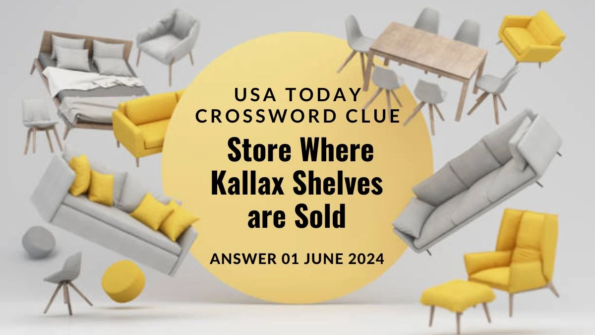 USA Today Crossword Clue Store Where Kallax Shelves are Sold on 01 June 2024, Check the Answer Here