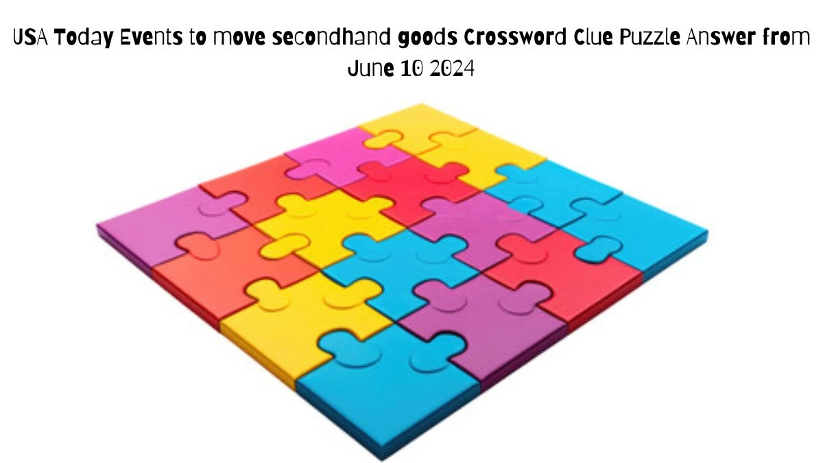 USA Today Events to move secondhand goods Crossword Clue Puzzle Answer from June 10 2024