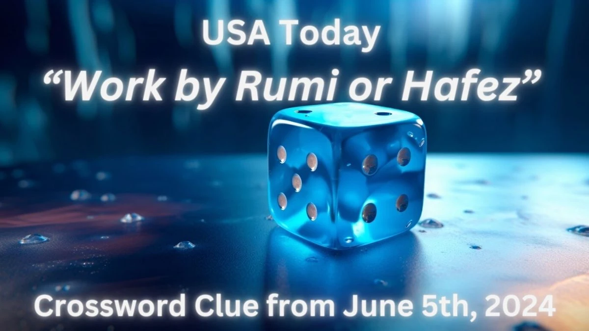 USA Today “Work by Rumi or Hafez” Crossword Clue from June 5th, 2024