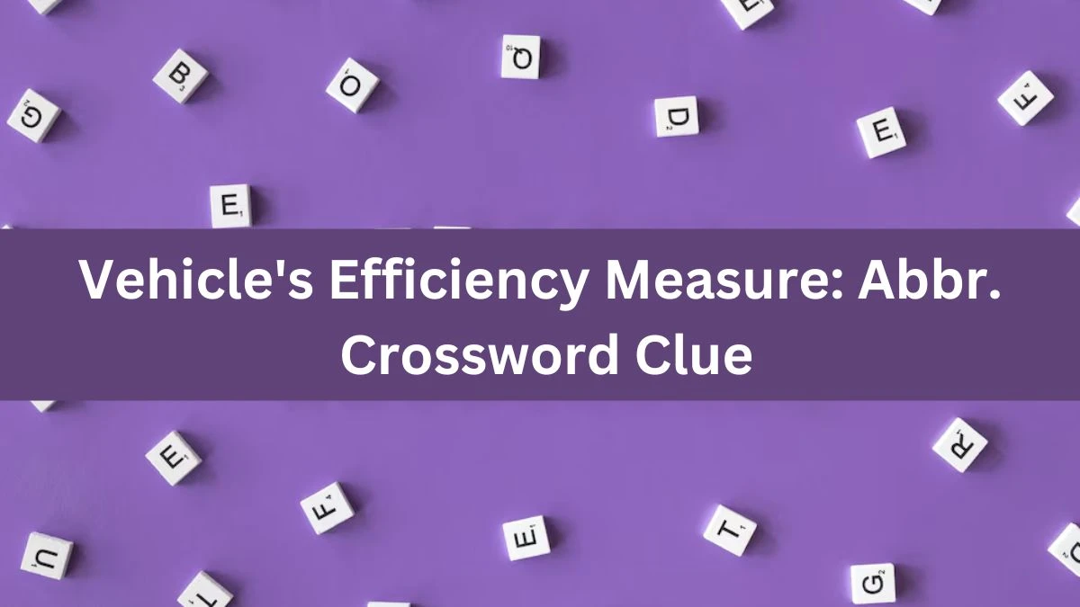 Vehicle's Efficiency Measure: Abbr. Daily Themed Crossword Clue Puzzle Answer from June 17, 2024
