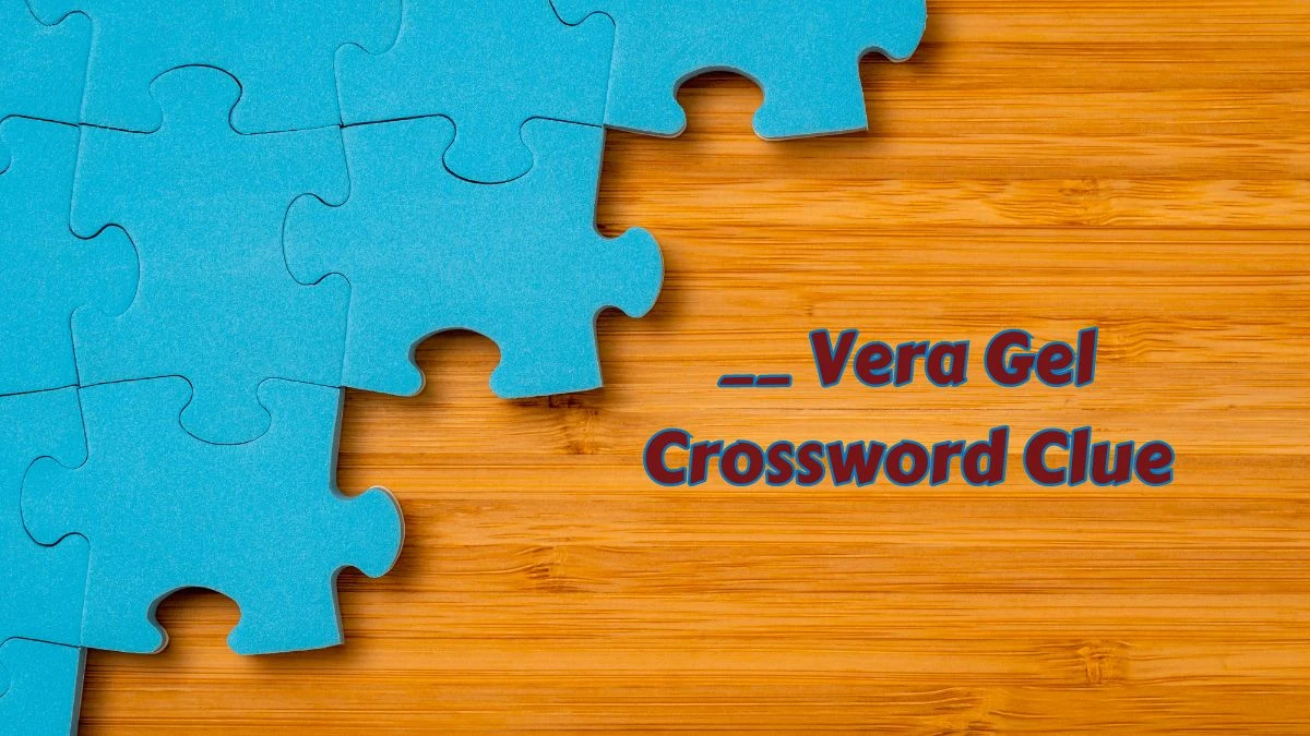 __ Vera Gel Daily Commuter Crossword Clue Puzzle Answer from June 27, 2024