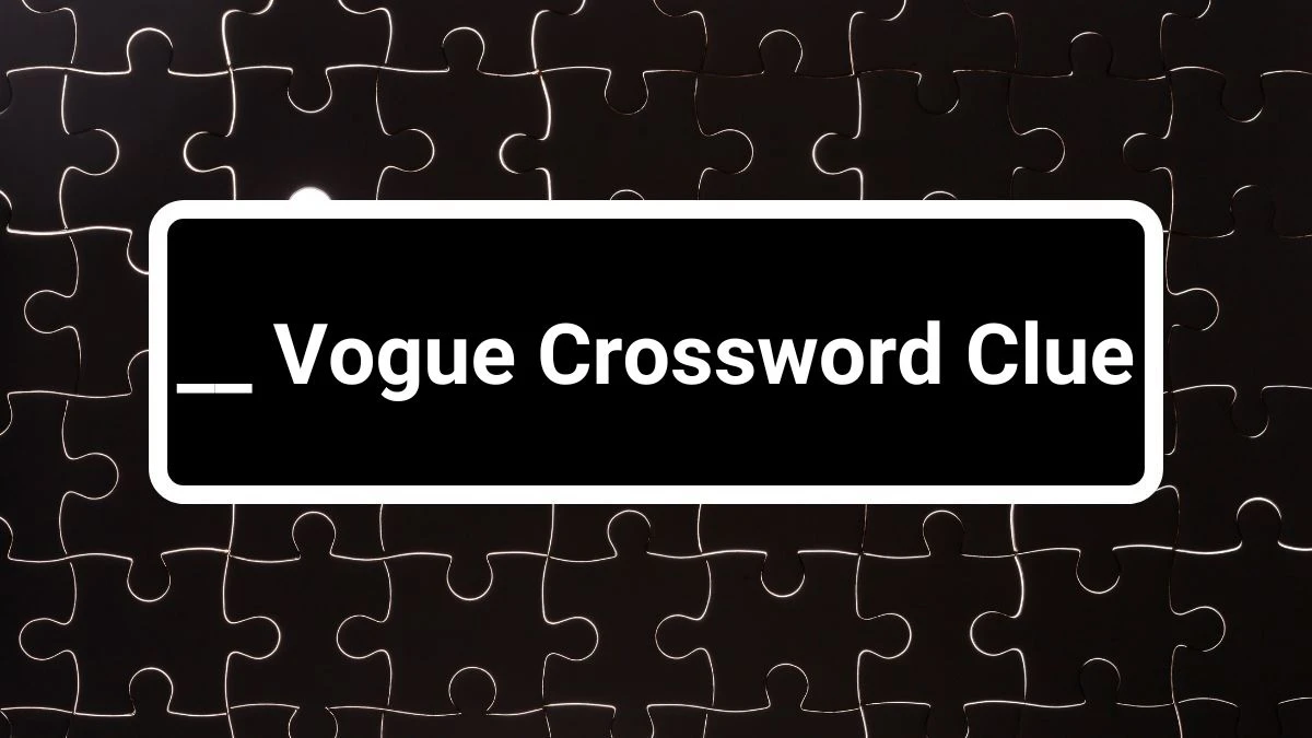 LA Times __ Vogue Crossword Clue Puzzle Answer from June 29, 2024
