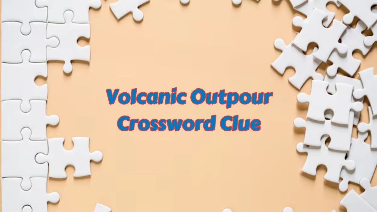 Volcanic Outpour Daily Themed Crossword Clue Puzzle Answer from June 26, 2024