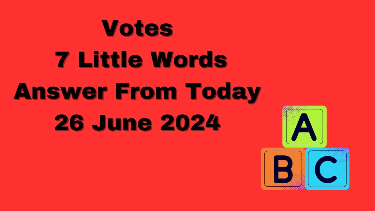 Votes 7 Little Words Puzzle Answer from June 25, 2024