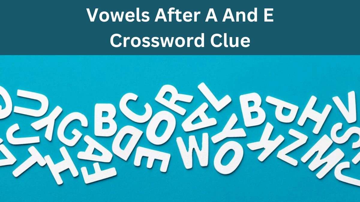 Daily Themed Vowels After A And E Crossword Clue Puzzle Answer from June 15, 2024