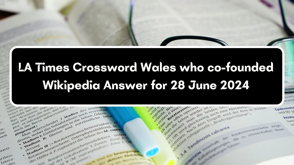 LA Times Wales who co-founded Wikipedia Crossword Clue Puzzle Answer from June 28, 2024