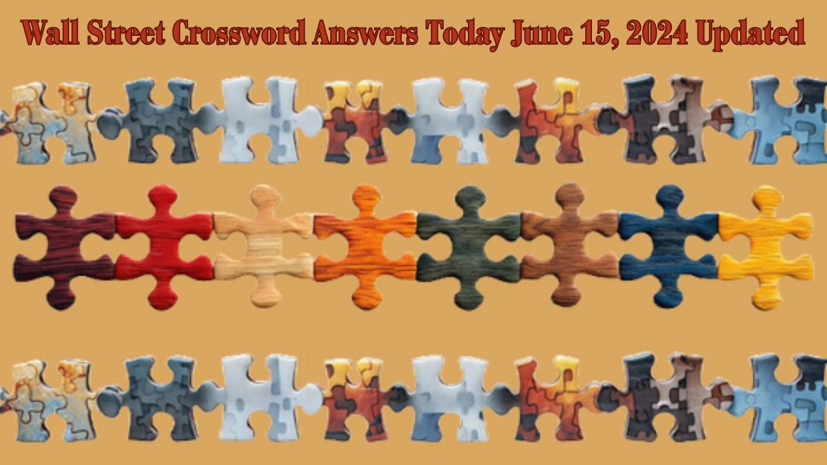 Wall Street Crossword Answers Today June 15, 2024 Updated
