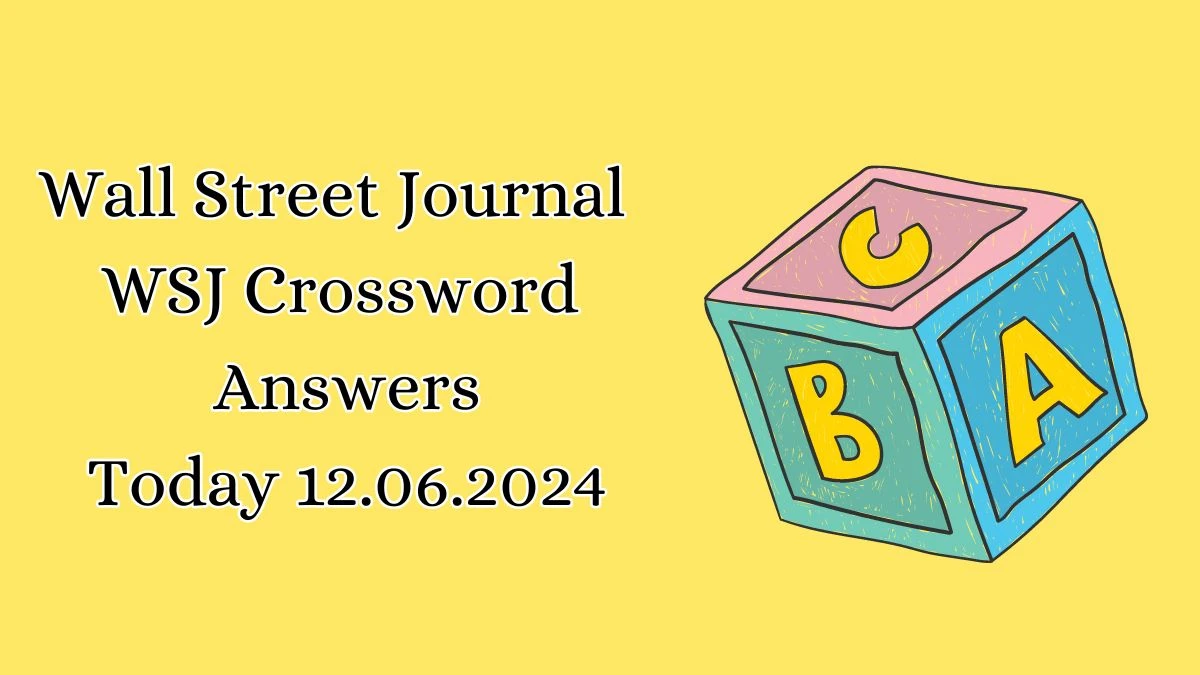 Wall Street Journal WSJ Crossword Answers Today 12.06.2024