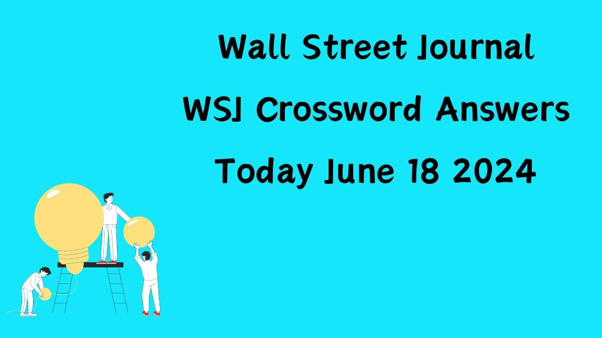 Wall Street Journal WSJ Crossword Answers Today June 18 2024