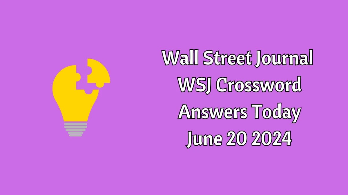 Wall Street Journal WSJ Crossword Answers Today June 20 2024