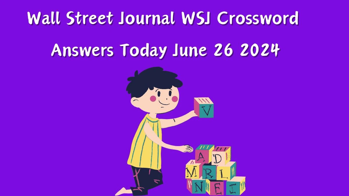 Wall Street Journal WSJ Crossword Answers Today June 26 2024