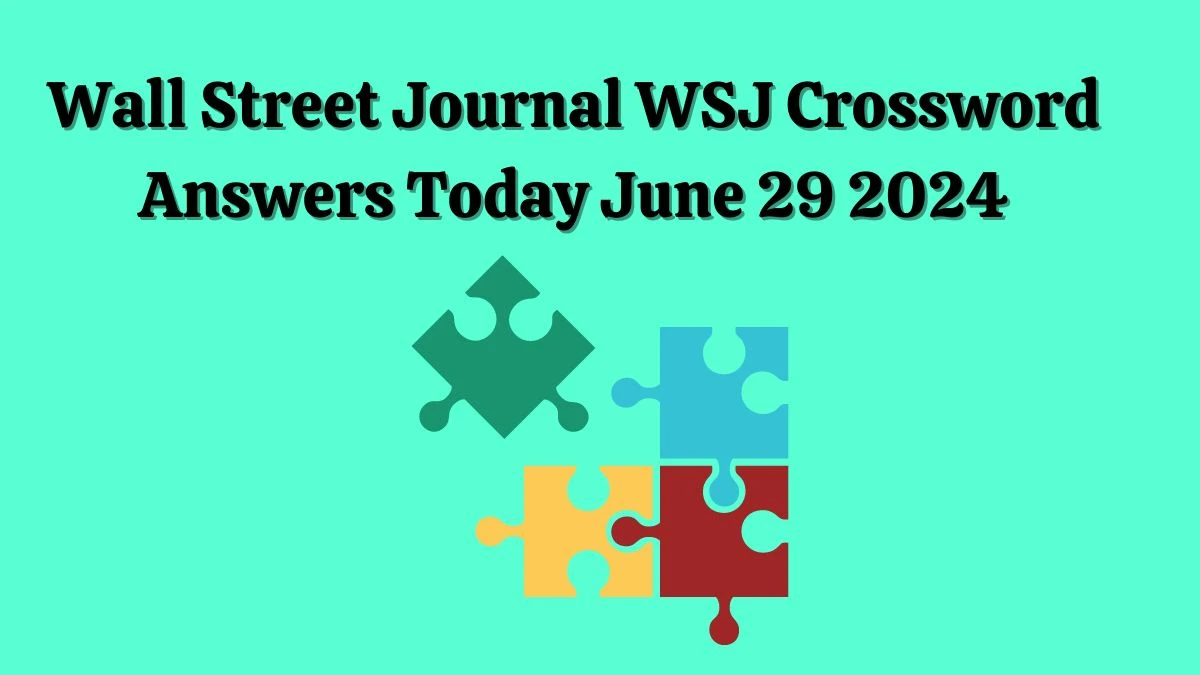 Wall Street Journal WSJ Crossword Answers Today June 29 2024