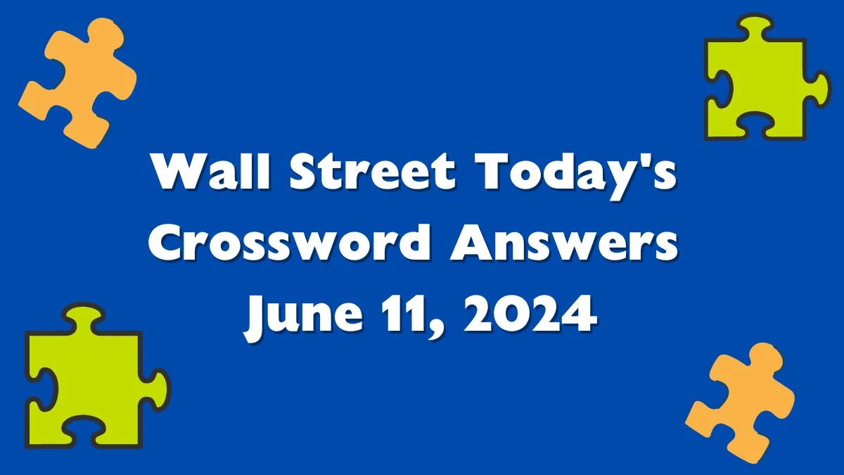 Wall Street Today's Crossword Answers June 11, 2024