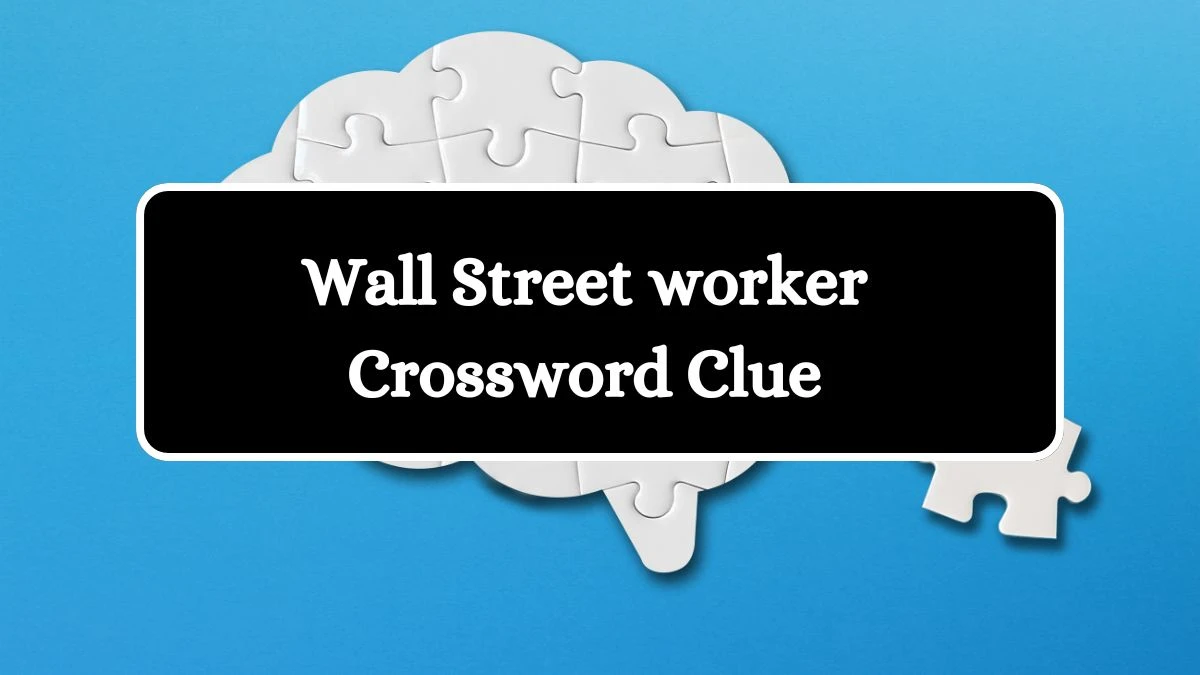 Wall Street worker Daily Commuter Crossword Clue Puzzle Answer from June 25, 2024