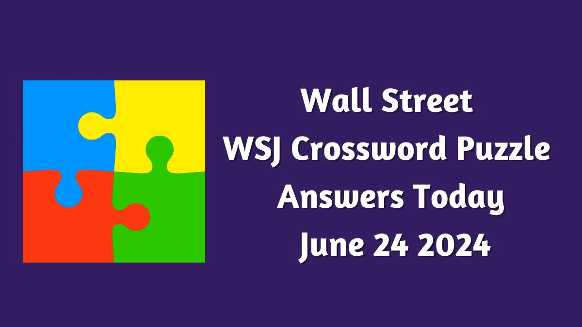 Wall Street WSJ Crossword Puzzle Answers Today June 24 2024