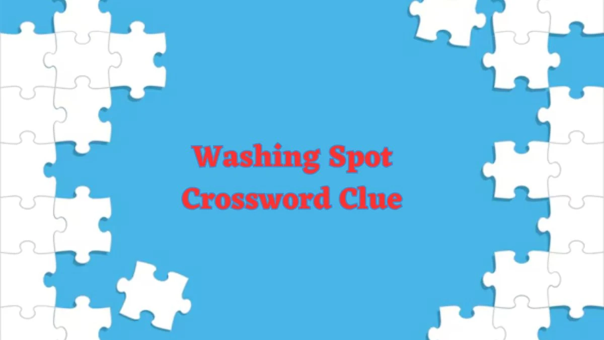 Washing Spot Daily Commuter Crossword Clue Puzzle Answer from June 21, 2024