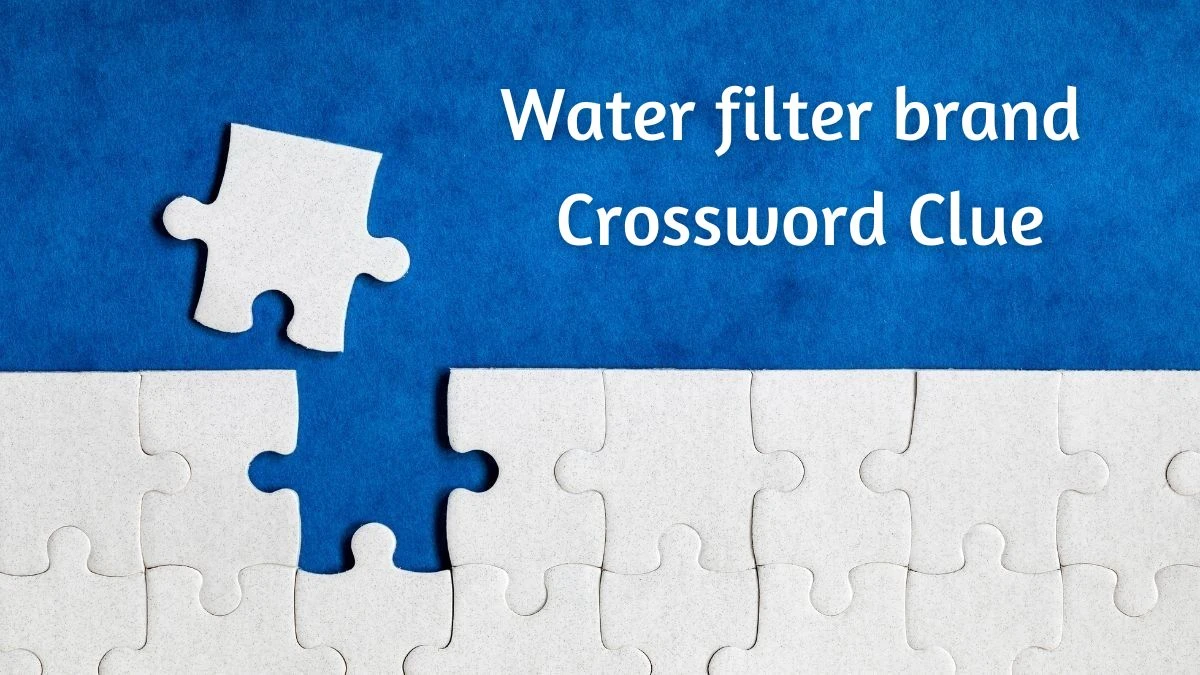 Water filter brand Universal Crossword Clue Puzzle Answer from June 21 ...