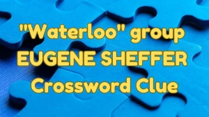 Waterloo group EUGENE SHEFFER Crossword Clue Answers with 4 Letters from June 04, 2024 Answer Revealed