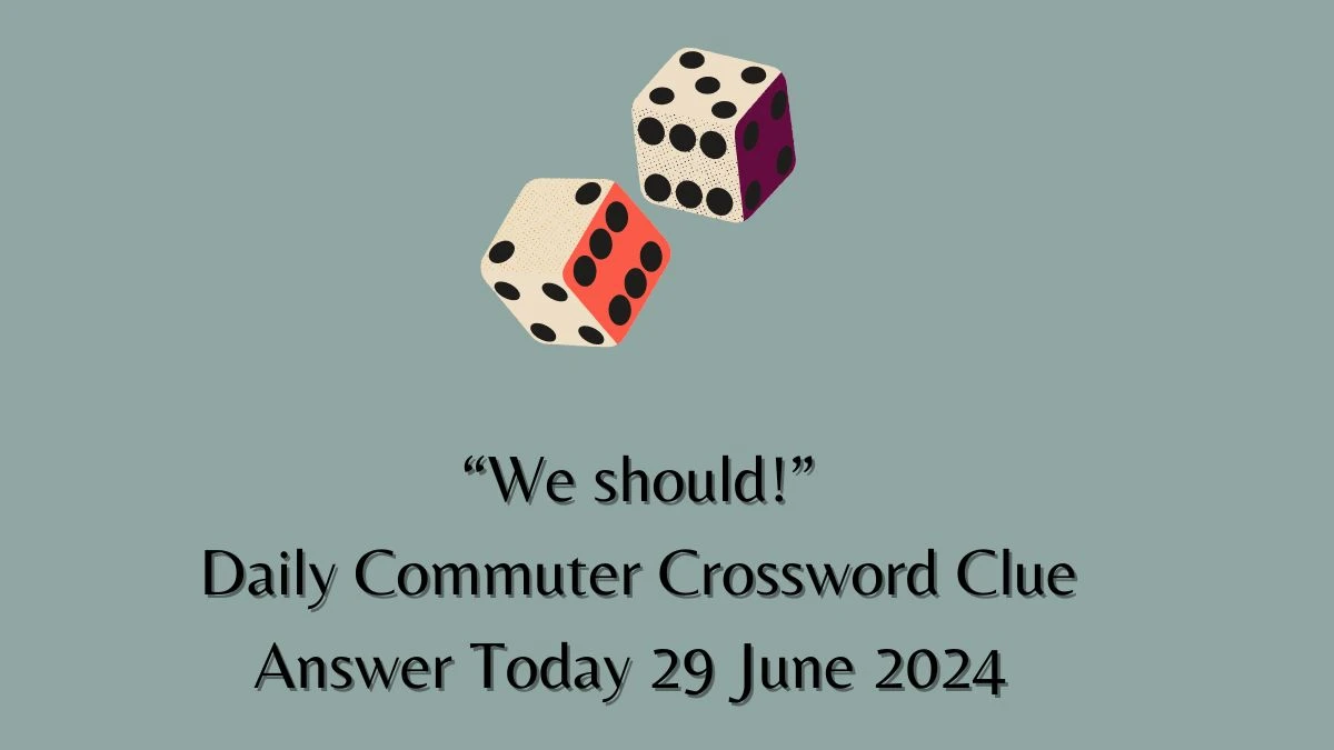 “We should!” Daily Commuter Crossword Clue Puzzle Answer from June 29, 2024