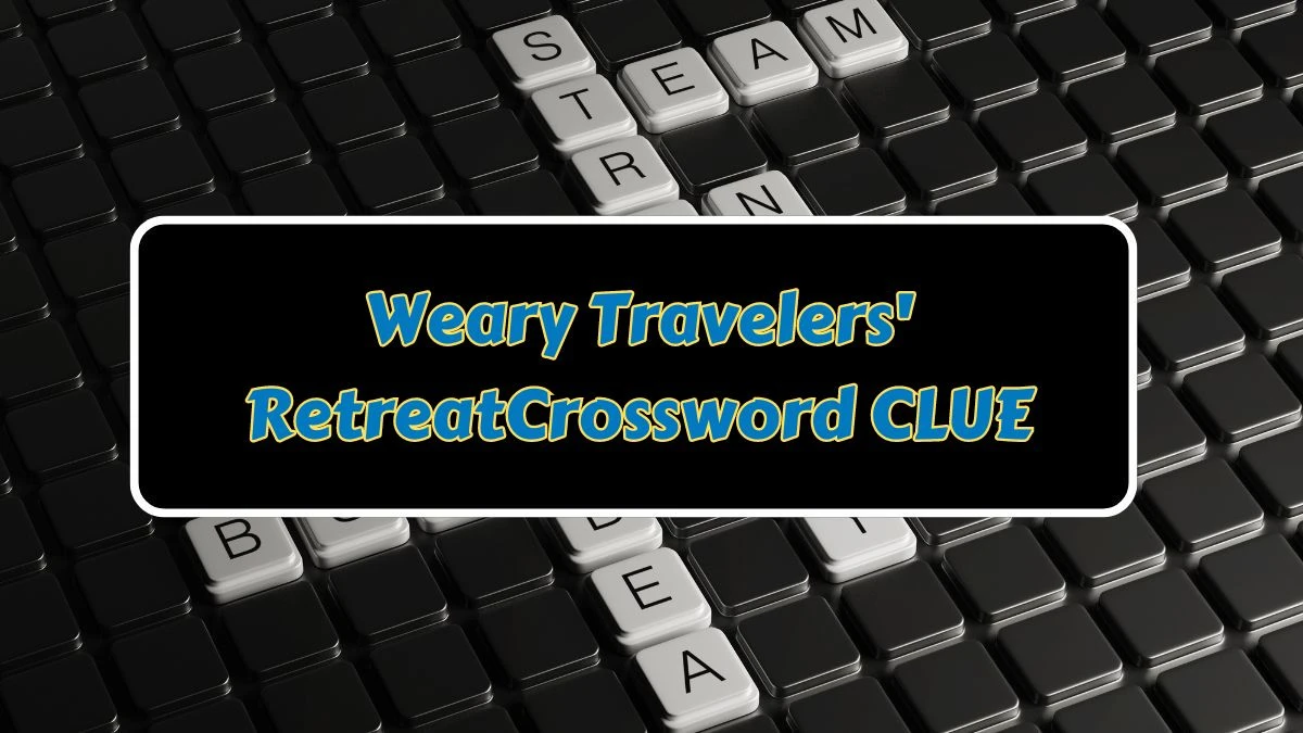 Weary Travelers' Retreat Crossword Clue Daily Themed Puzzle Answer from June 29, 2024