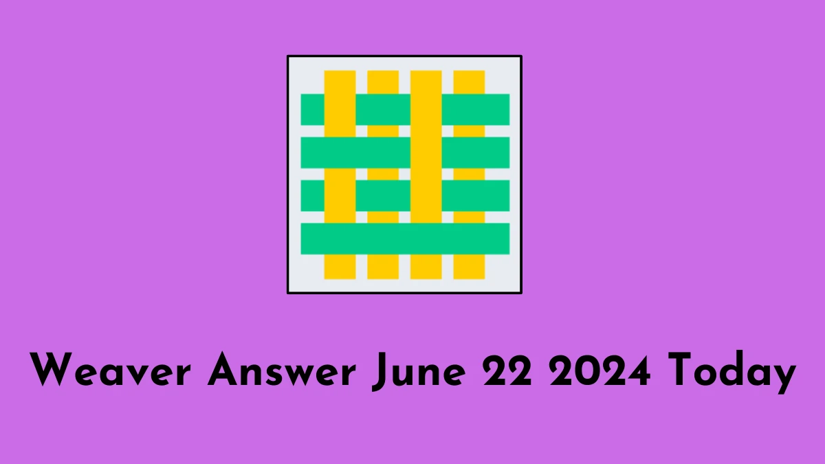 Weaver Answer June 22 2024 Today - A Great Guru