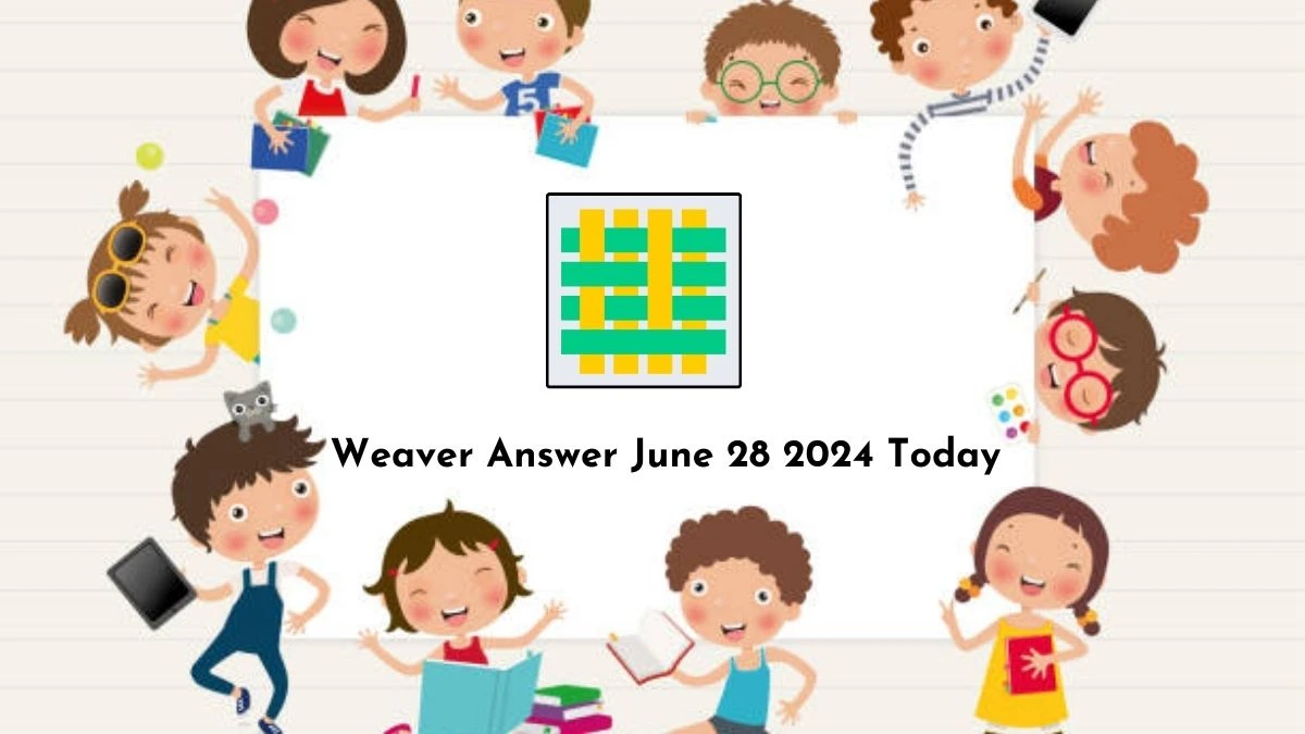 Weaver Answer June 28 2024 Today - Your Friendly Tutor