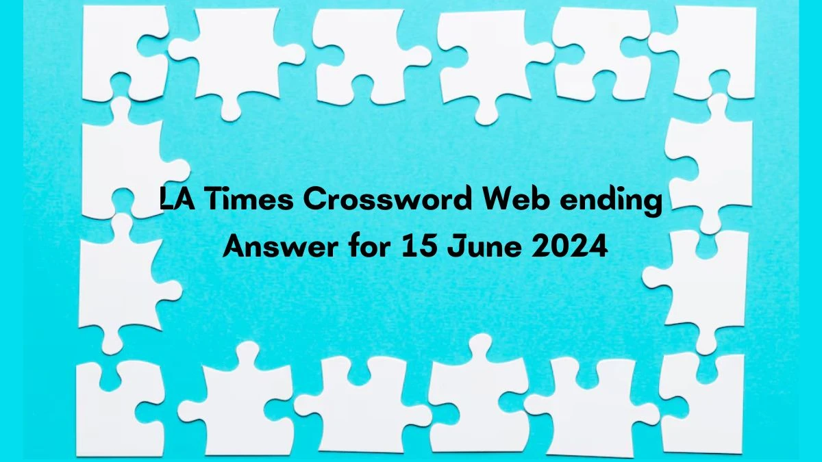 Web ending LA Times Crossword Clue Puzzle Answer from June 15, 2024