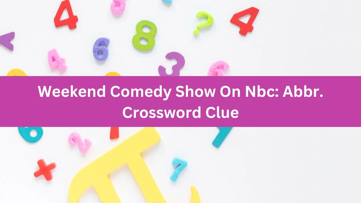 Weekend Comedy Show On Nbc: Abbr. Crossword Clue Daily Themed Puzzle Answer from June 18, 2024