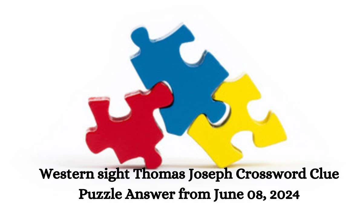 Western sight Thomas Joseph Crossword Clue Puzzle Answer from June 08, 2024