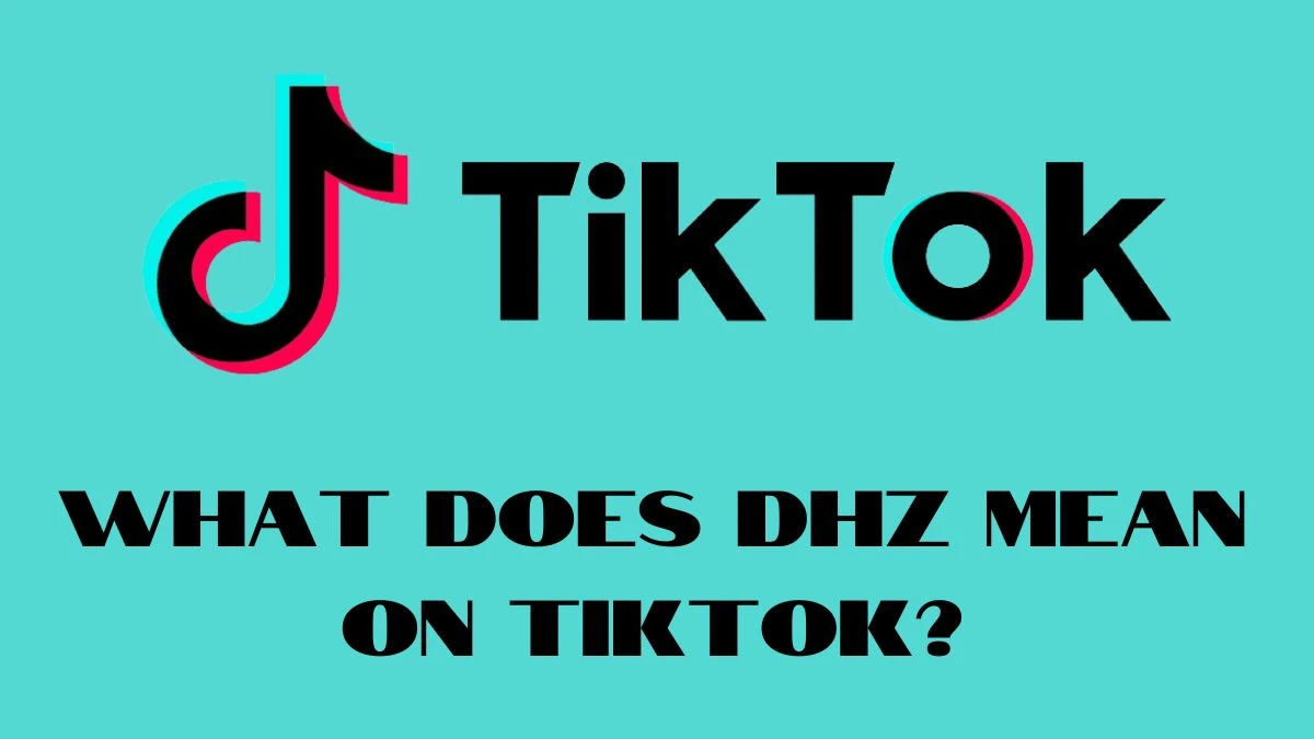 What does Dhz mean on Tiktok?