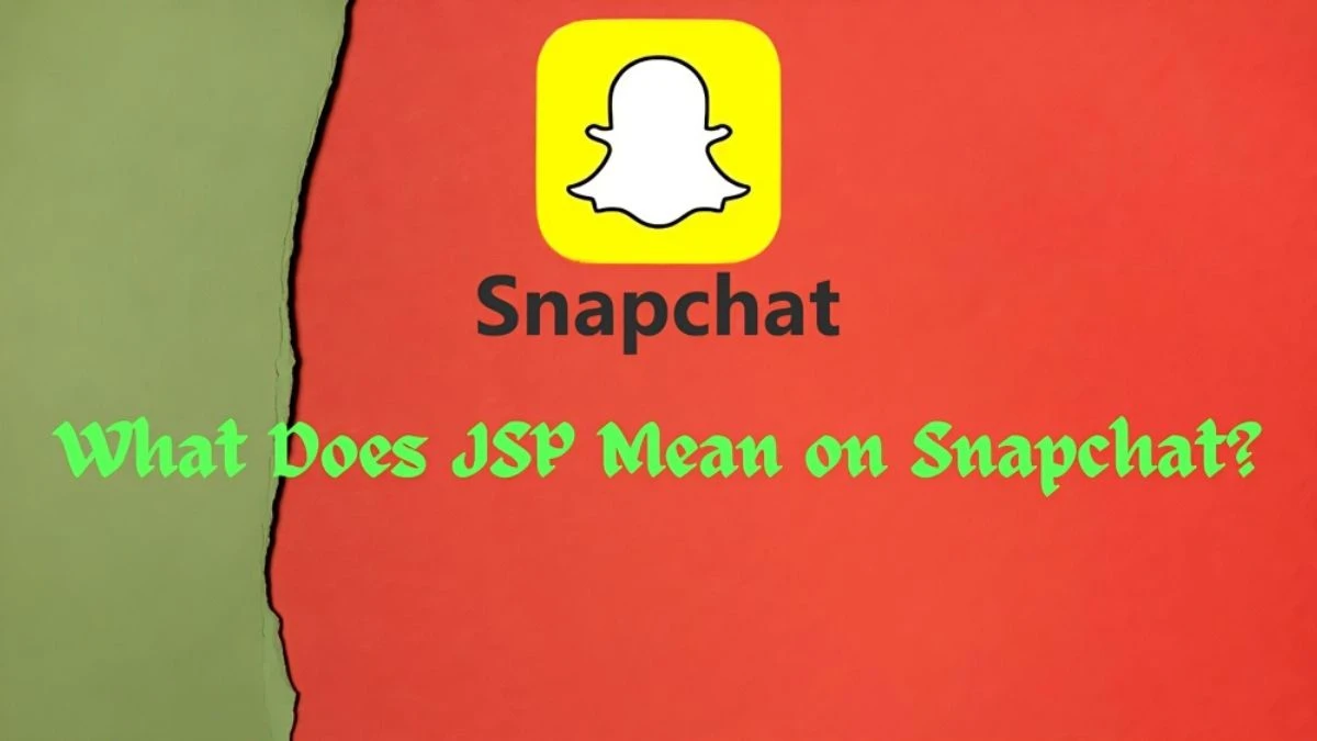 What Does JSP Mean on Snapchat?