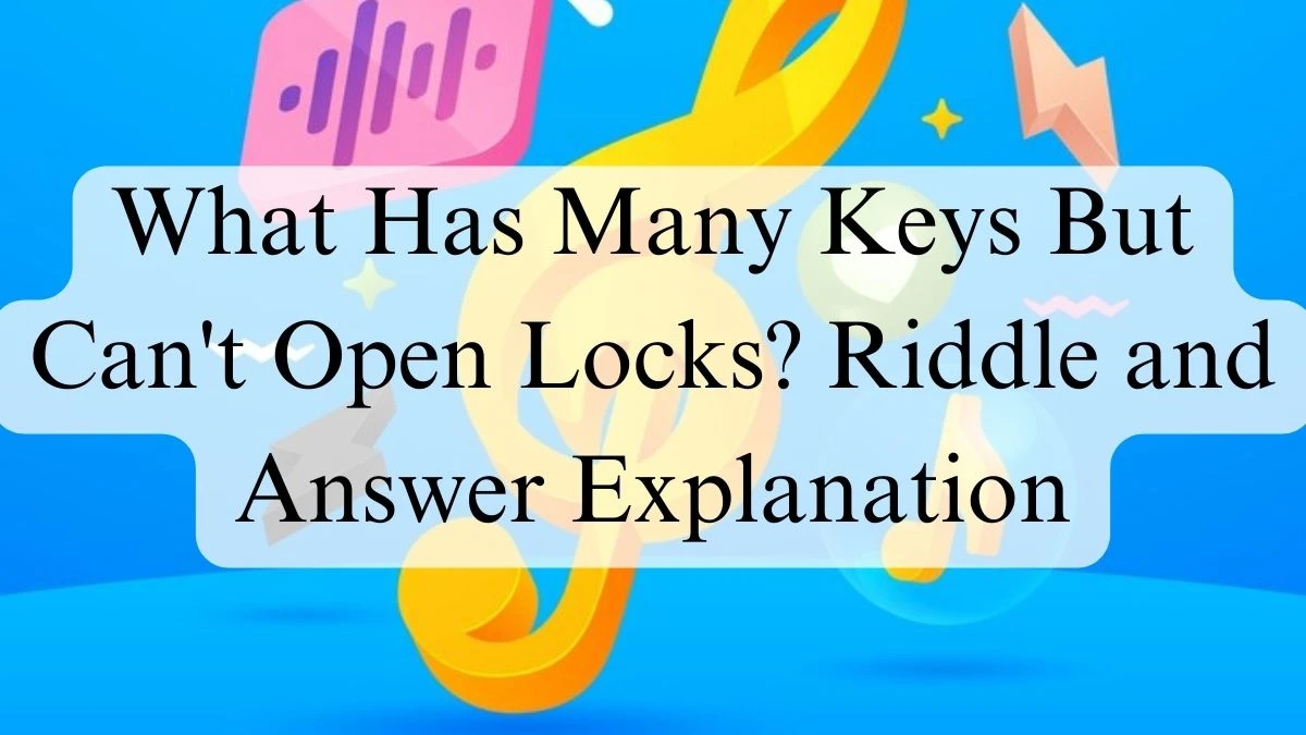 What Has Many Keys But Can't Open Locks? Riddle and Answer Explanation