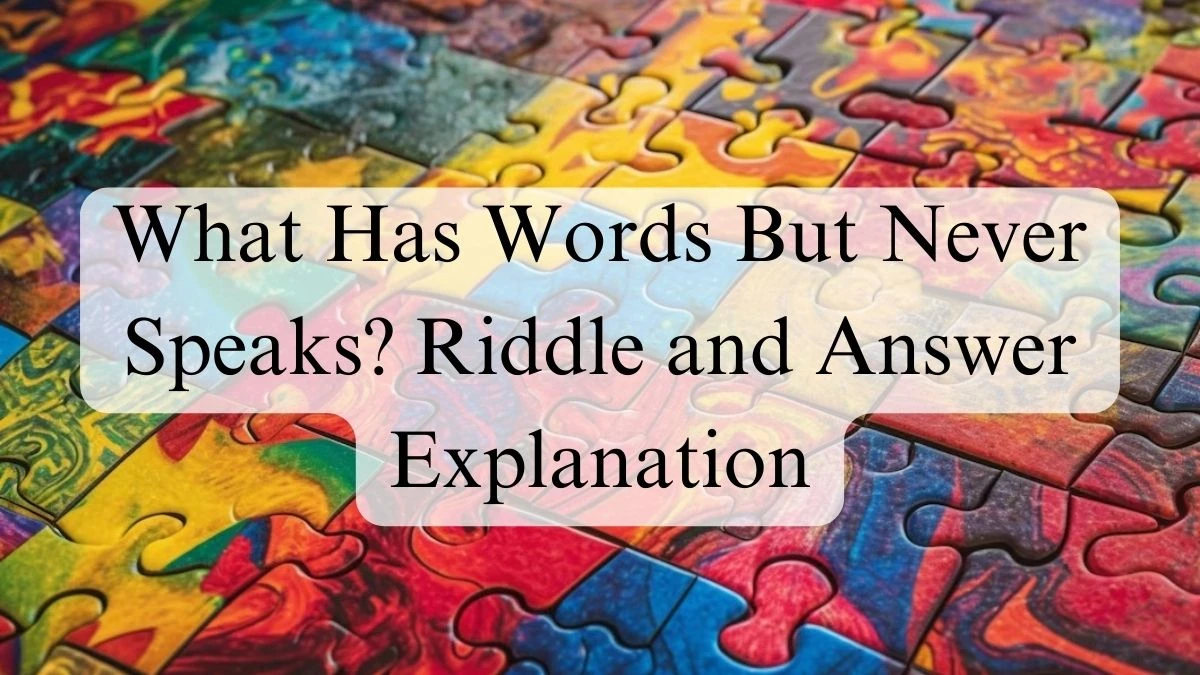 What Has Words But Never Speaks? Riddle and Answer Explanation