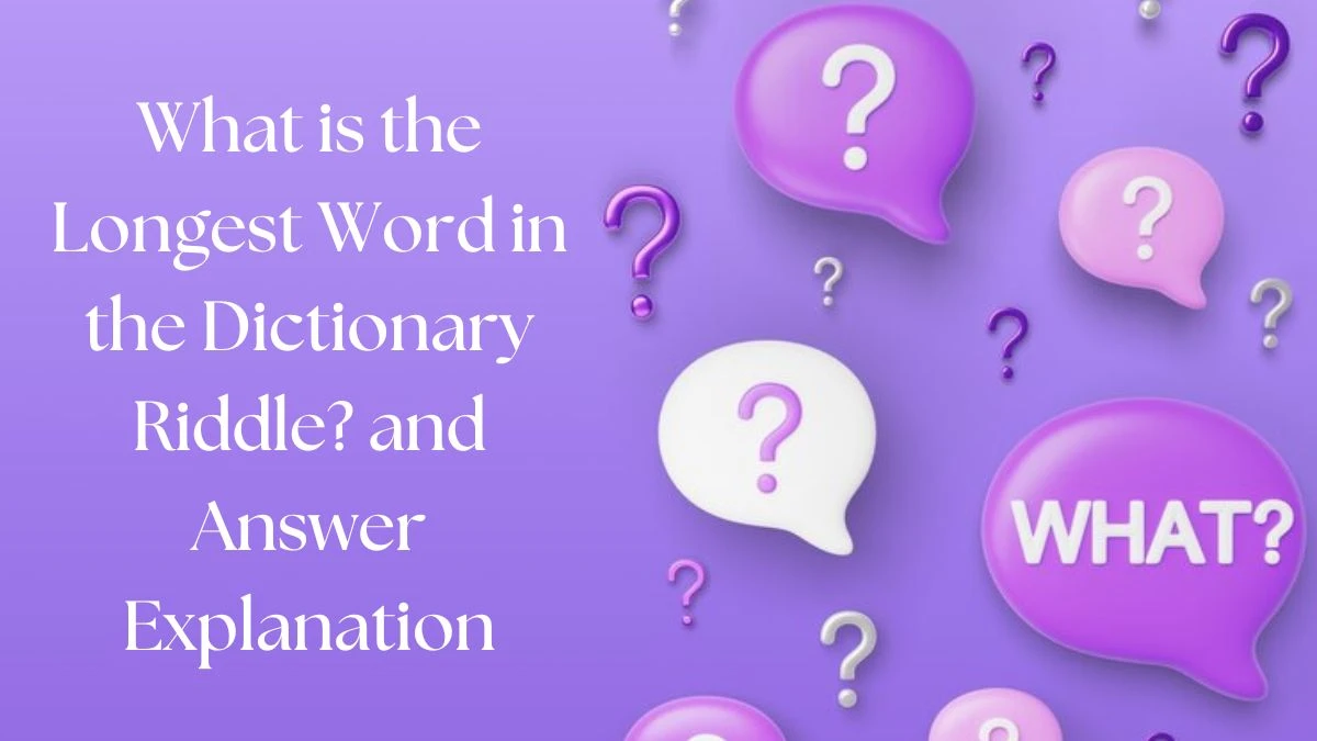 What is the Longest Word in the Dictionary Riddle Answer Explanation