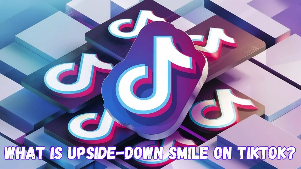 What Is Upside-Down Smile On TikTok? How do Users React to the Upside-Down Smile?