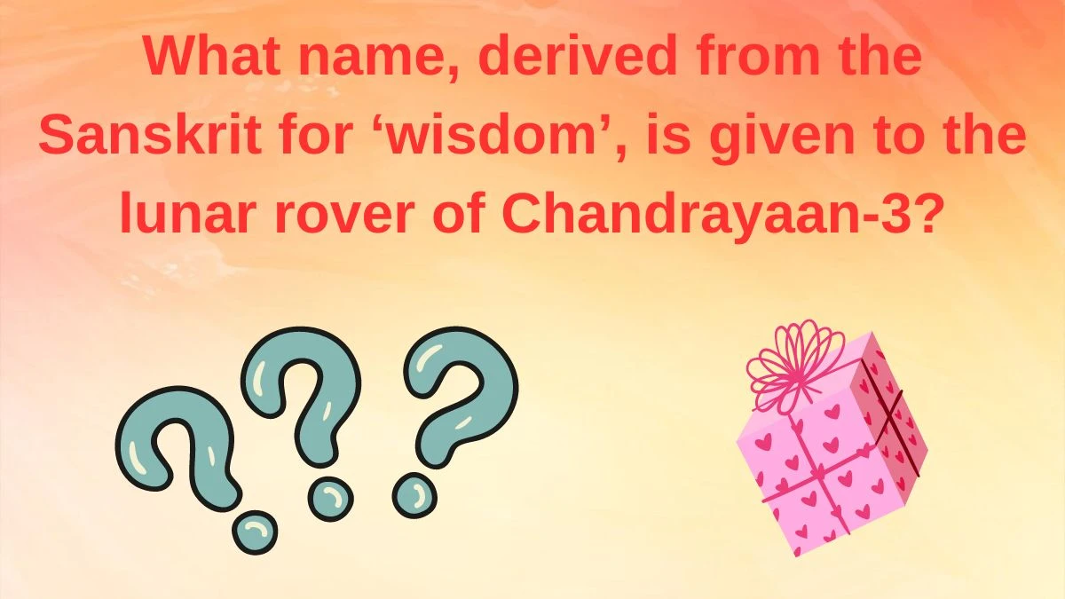 What name, derived from the Sanskrit for ‘wisdom’, is given to the lunar rover of Chandrayaan-3? Amazon Quiz Answer Today June 10, 2024